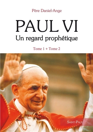 Paul VI : un regard prophétique - Daniel-Ange