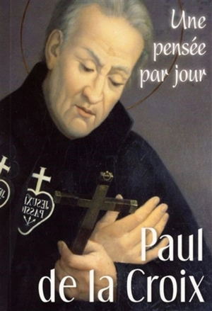 Saint Paul de la Croix : une pensée par jour - Paul de la Croix
