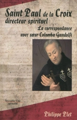 Saint Paul de la Croix, directeur spirituel : la correspondance avec soeur Colomba Gandolfi - Philippe Plet