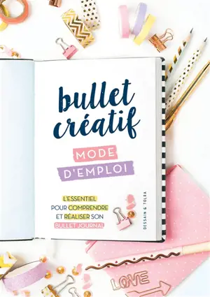 Bullet créatif, mode d'emploi : l'essentiel pour comprendre et réaliser son bullet journal - Cécile Beaucourt