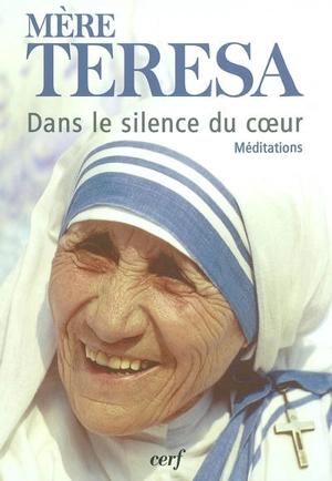 Dans le silence du coeur : méditations - Teresa