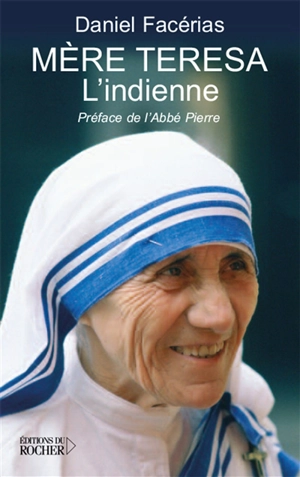 Mère Teresa : l'Indienne - Daniel Facérias