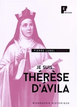 Je suis... Thérèse d'Avila : biographie historique