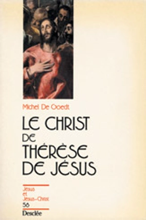 Le Christ de Thérèse de Jésus - Michel de Goedt
