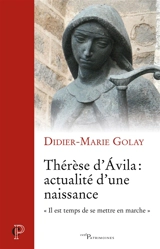 Thérèse d'Avila, actualité d'une naissance : il est temps de se mettre en marche : colloque à l'Institut catholique de Paris, 27 et 28 mars 2015
