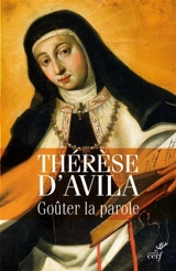 Goûter la parole : Thérèse d'avila commente les Ecritures - Thérèse d'Avila