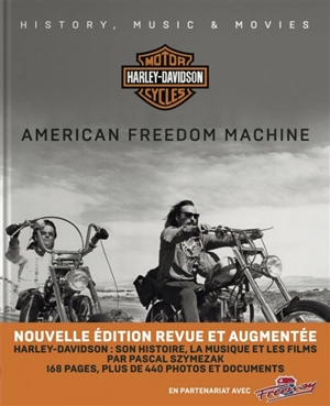 Harley-Davidson motor cycles : american freedom machine : history, music & movies - Pascal Szymezak