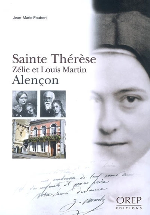 Sainte Thérèse : Zélie et Louis Martin, Alençon - Jean-Marie Foubert