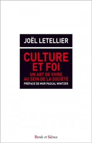 Culture et foi : un art de vivre au sein de la société : réflexions sur le phénomène monastique, sur la formation et la transmission du savoir et des choses de la vie - Joël Letellier