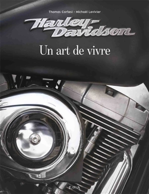 Harley-Davidson : un art de vivre - Thomas Cortesi