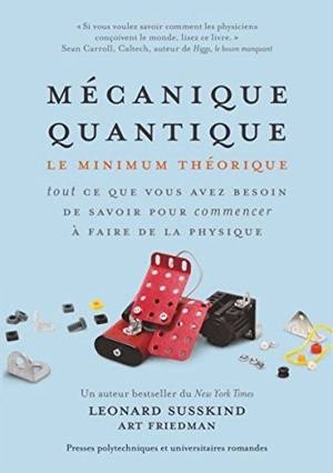 Mécanique quantique : le minimum théorique : tout ce que vous avez besoin de savoir pour commencer à faire de la physique - Leonard Susskind