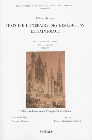 Histoire littéraire des bénédictins de Saint-Maur. Vol. 4. 1724-1787 - Philippe Lenain