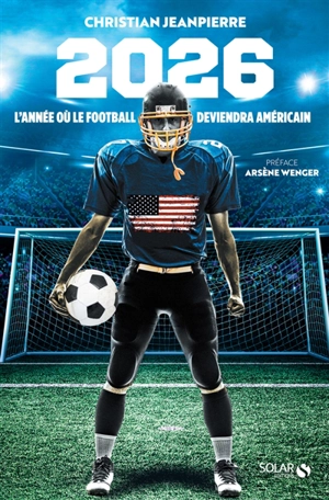 2026 : l'année où le football deviendra américain... - Christian Jeanpierre