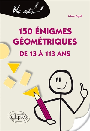 150 énigmes géométriques de 13 à 113 ans - Marie Agrell