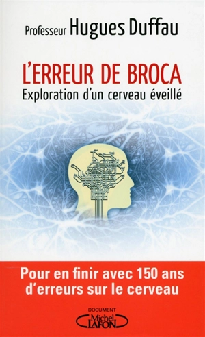 L'erreur de Broca : exploration d'un cerveau éveillé - Hugues Duffau