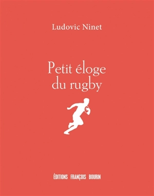 Petit éloge du rugby - Ludovic Ninet