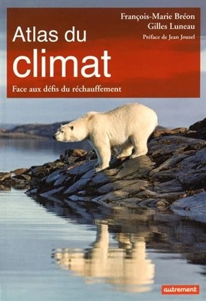 Atlas du climat : face aux défis du réchauffement - François-Marie Bréon