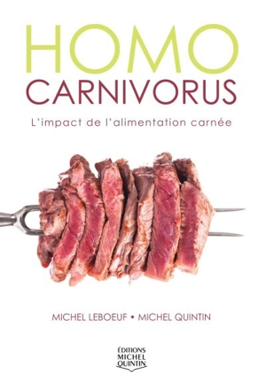 Homo carnivorus : l'impact de l'alimentation carnée - Michel Leboeuf