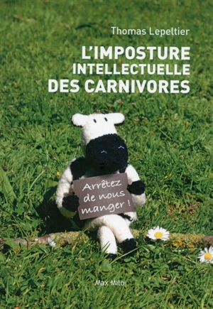 L'imposture intellectuelle des carnivores - Thomas Lepeltier