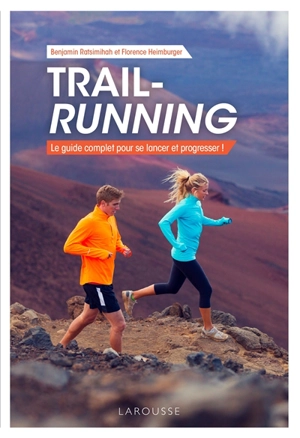 Trail-running : le guide complet pour se lancer et progresser ! - Benjamin Ratsimihah