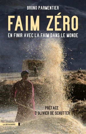 Faim zéro : en finir avec la faim dans le monde - Bruno Parmentier