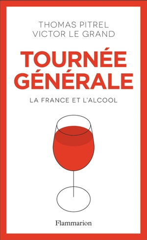 Tournée générale : la France et l'alcool - Thomas Pitrel