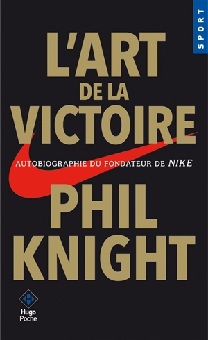 L'art de la victoire : autobiographie du fondateur de Nike - Philip H. Knight