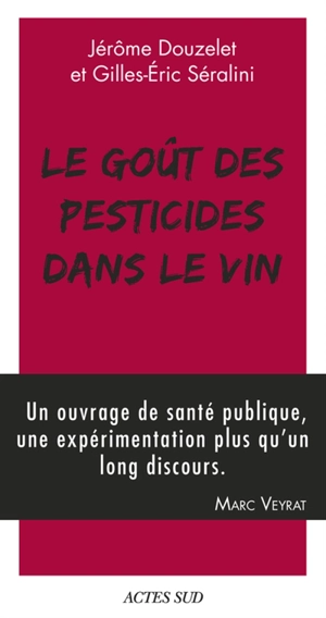 Le goût des pesticides dans le vin. Petit guide pour reconnaître les goûts des pesticides - Jérôme Douzelet