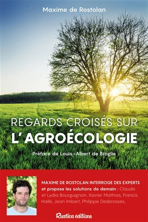 Regards croisés sur l'agroécologie - Maxime de Rostolan