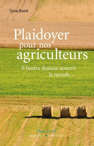 Plaidoyer pour nos agriculteurs : il faudra demain nourrir le monde... - Sylvie Brunel