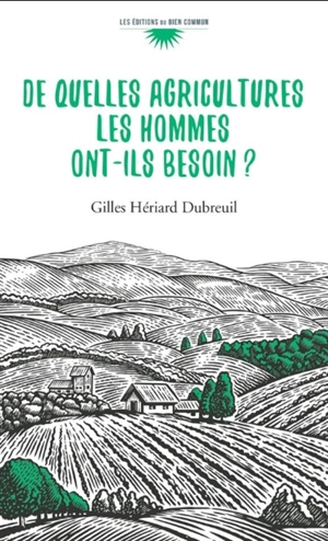 De quelles agricultures les hommes ont-ils besoin ? - Gilles Hériard Dubreuil