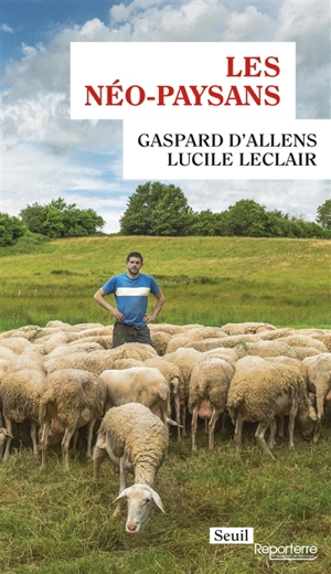 Les néo-paysans - Gaspard d' Allens