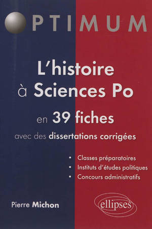 L'histoire à Sciences-Po : en 39 fiches avec des dissertations corrigées : classes préparatoires, instituts d'études politiques, concours administratifs - Pierre Michon