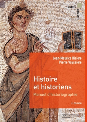 Histoire et historiens : manuel d'historiographie - Jean-Maurice Bizière
