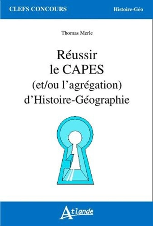 Réussir le Capes (et/ou l'agrégation) d'histoire géographie - Thomas Merle
