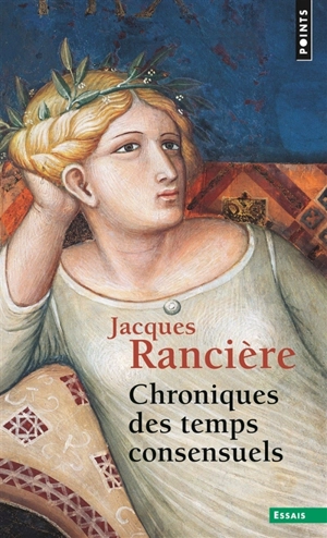 Chroniques des temps consensuels - Jacques Rancière