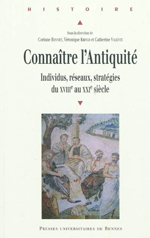 Connaître l'Antiquité : individus, réseaux, stratégies du XVIIIe au XXIe siècle