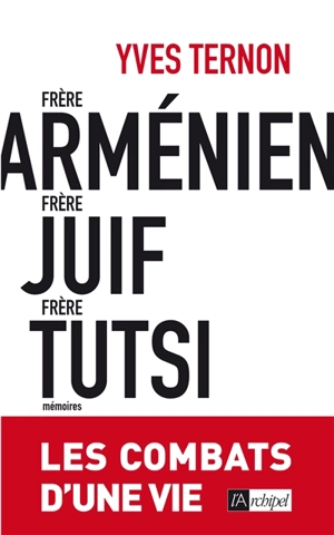 Frère arménien, frère juif, frère tutsi : les combats d'une vie : mémoires - Yves Ternon