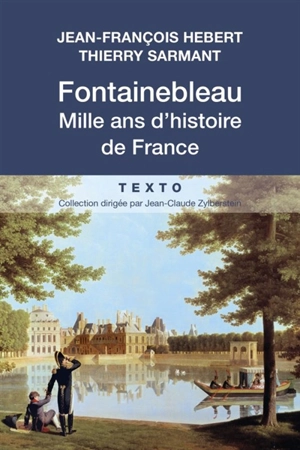 Fontainebleau : mille ans d'histoire de France - Jean-François Hebert