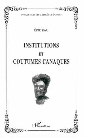 Institutions et coutumes canaques - Eric Rau