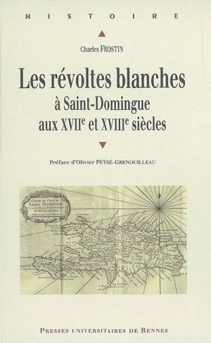 Les révoltes blanches à Saint-Domingue aux XVIIe et XVIIIe siècles : Haïti avant 1789 - Charles Frostin