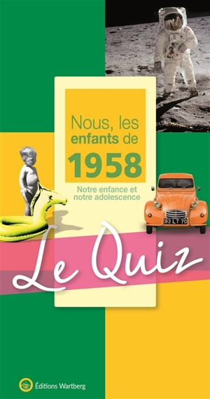 Nous, les enfants de 1958 : notre enfance et notre adolescence : le quiz - Marie Mullier