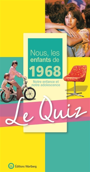 Nous, les enfants de 1968 : notre enfance et notre adolescence : le quiz - Marie Mullier