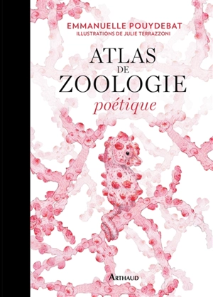 Atlas de zoologie poétique - Emmanuelle Pouydebat