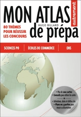 Mon atlas de prépa : sciences po, écoles de commerce, ENS : 80 thèmes pour réussir les concours - Hugo Billard