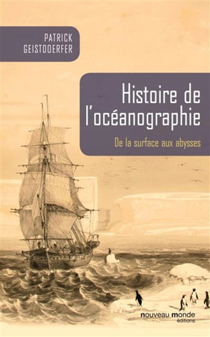 Histoire de l'océanographie : de la surface aux abysses - Patrick Geistdoerfer