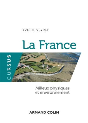 La France : milieux physiques et environnement - Yvette Veyret-Medkjian