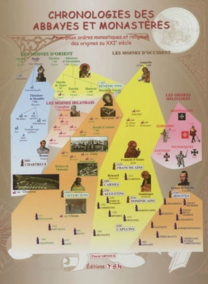 Chronologies des abbayes et monastères : principaux ordres monastiques et religieux des origines au XXIe siècle - Pascal Arnoux