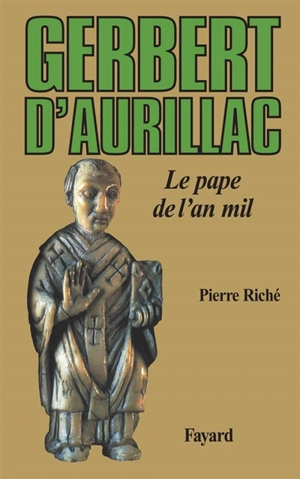 Gerbert d'Aurillac, le pape de l'an mil - Pierre Riché