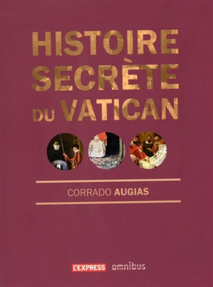 Histoire secrète du Vatican : affaires terrestres, affaires célestes - Corrado Augias